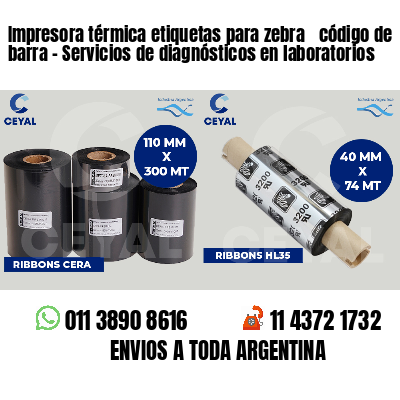 Impresora térmica etiquetas para zebra  código de barra - Servicios de diagnósticos en laboratorios